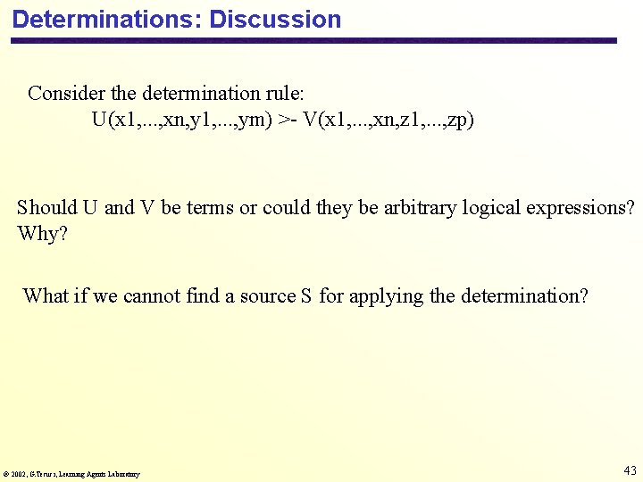 Determinations: Discussion Consider the determination rule: U(x 1, . . . , xn, y