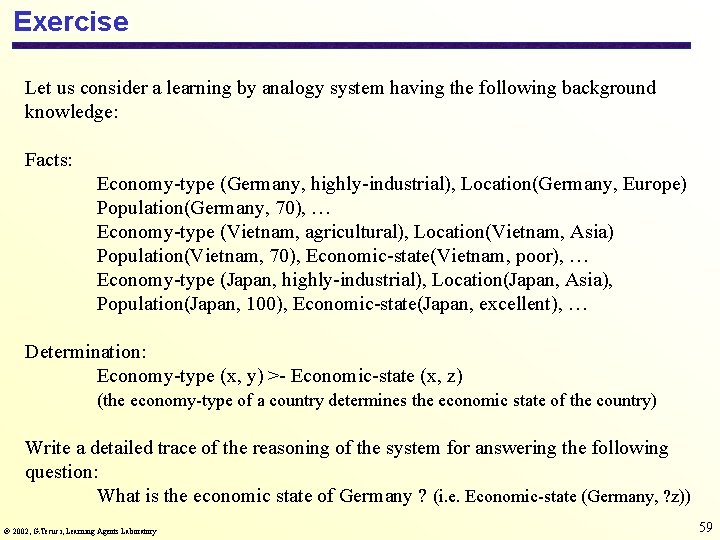 Exercise Let us consider a learning by analogy system having the following background knowledge: