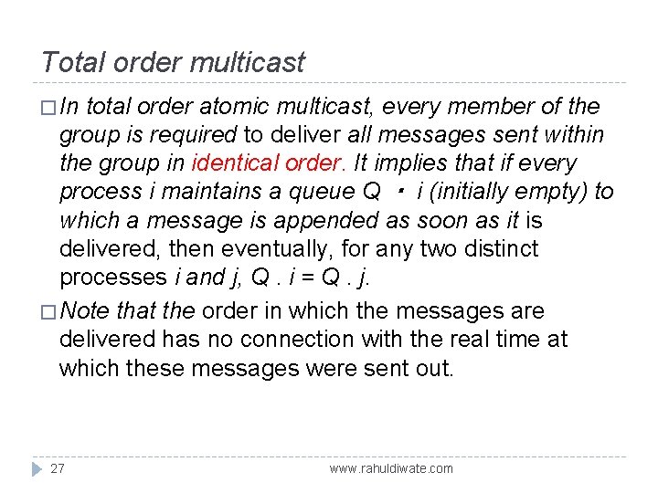 Total order multicast � In total order atomic multicast, every member of the group