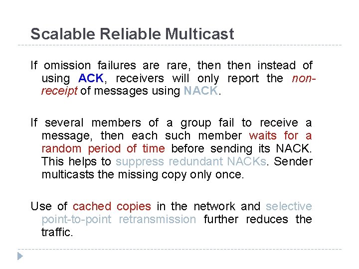 Scalable Reliable Multicast If omission failures are rare, then instead of using ACK, receivers