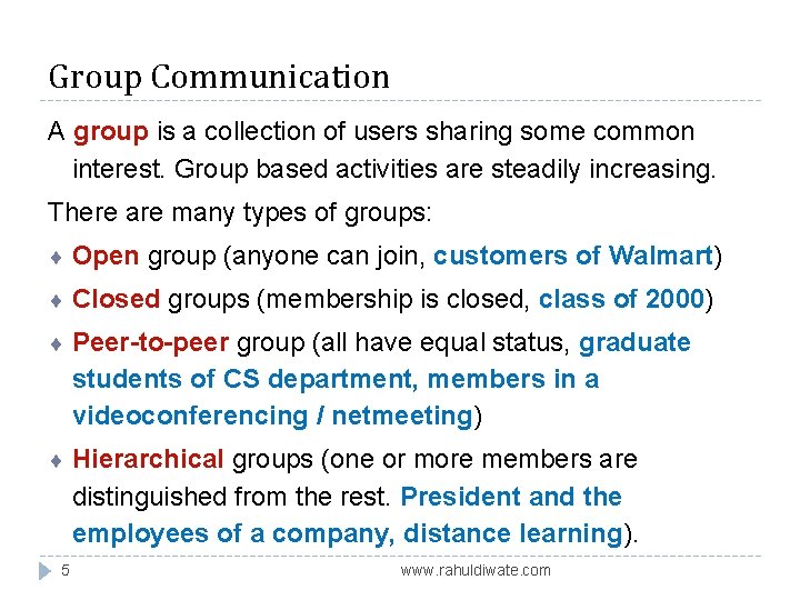 Group Communication A group is a collection of users sharing some common interest. Group