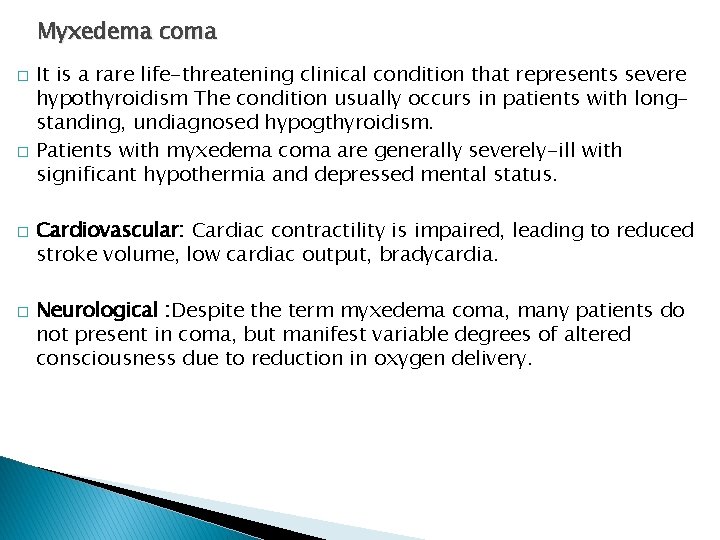 Myxedema coma � � It is a rare life-threatening clinical condition that represents severe