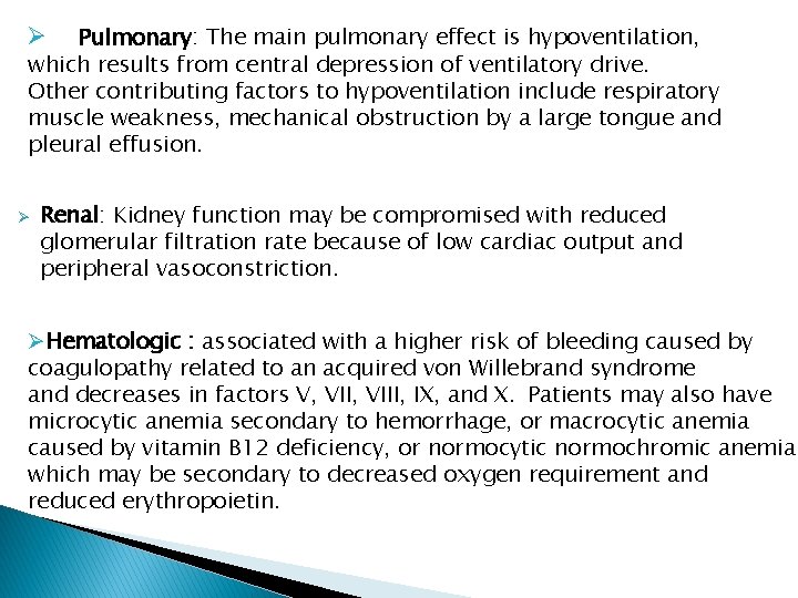 Pulmonary: The main pulmonary effect is hypoventilation, which results from central depression of ventilatory