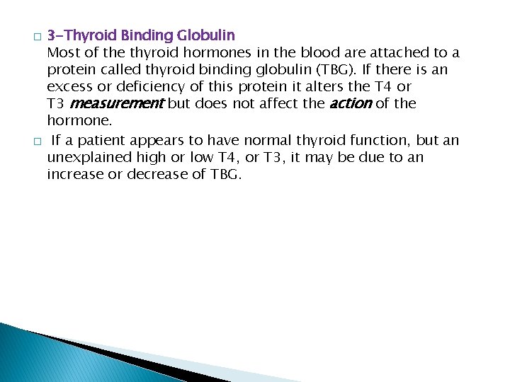 � � 3 -Thyroid Binding Globulin Most of the thyroid hormones in the blood