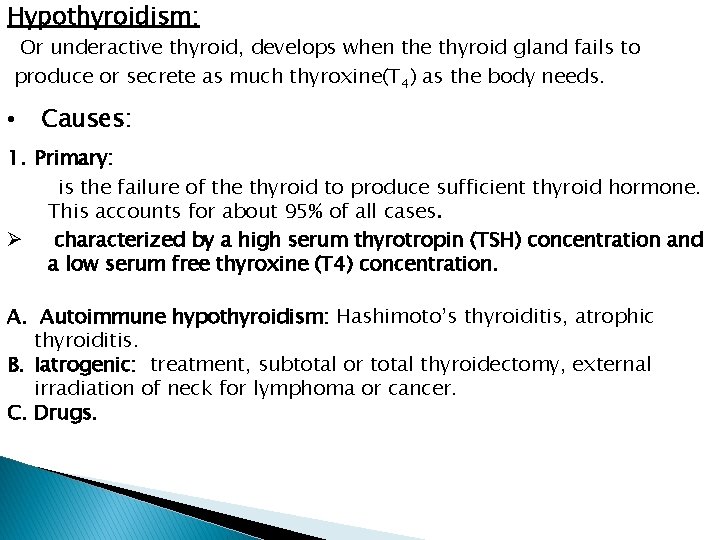 Hypothyroidism: Or underactive thyroid, develops when the thyroid gland fails to produce or secrete