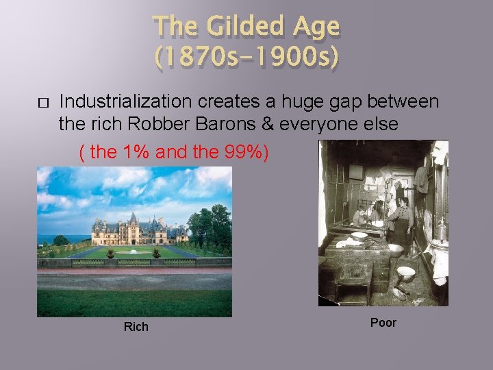 The Gilded Age (1870 s-1900 s) � Industrialization creates a huge gap between the