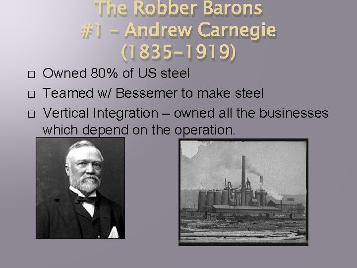 The Robber Barons #1 – Andrew Carnegie (1835 -1919) � � � Owned 80%