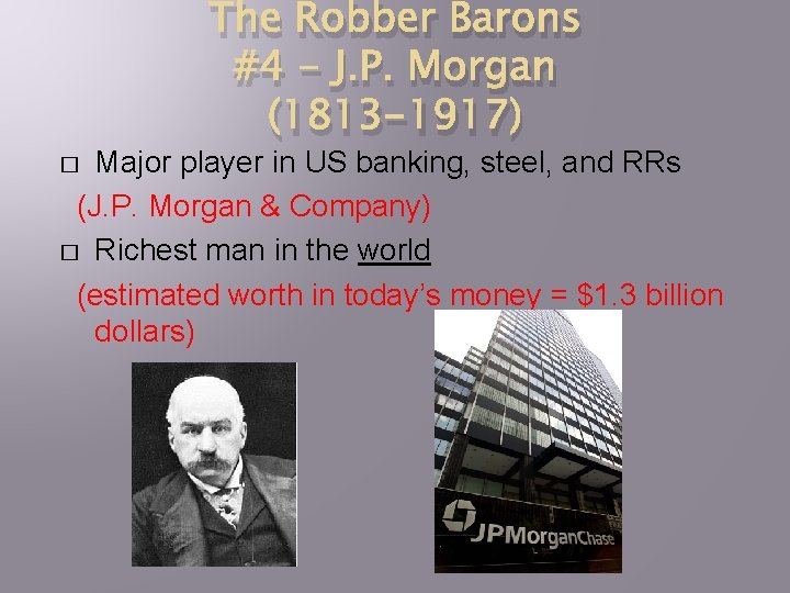 The Robber Barons #4 - J. P. Morgan (1813 -1917) Major player in US