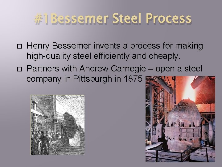 #1 Bessemer Steel Process � � Henry Bessemer invents a process for making high-quality