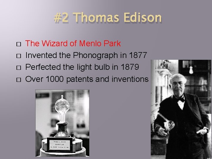 #2 Thomas Edison � � The Wizard of Menlo Park Invented the Phonograph in