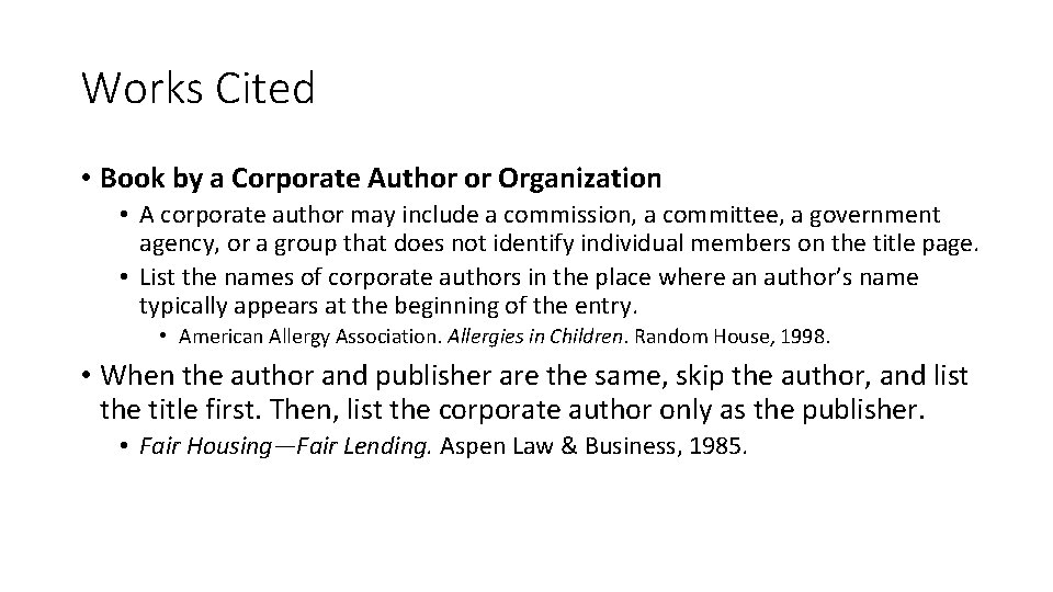 Works Cited • Book by a Corporate Author or Organization • A corporate author