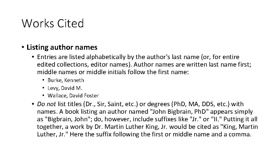 Works Cited • Listing author names • Entries are listed alphabetically by the author's