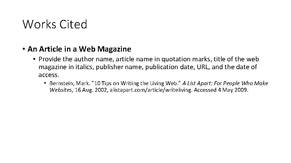 Works Cited • An Article in a Web Magazine • Provide the author name,