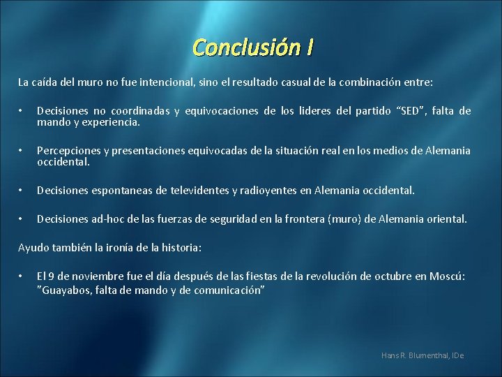 Conclusión I La caída del muro no fue intencional, sino el resultado casual de