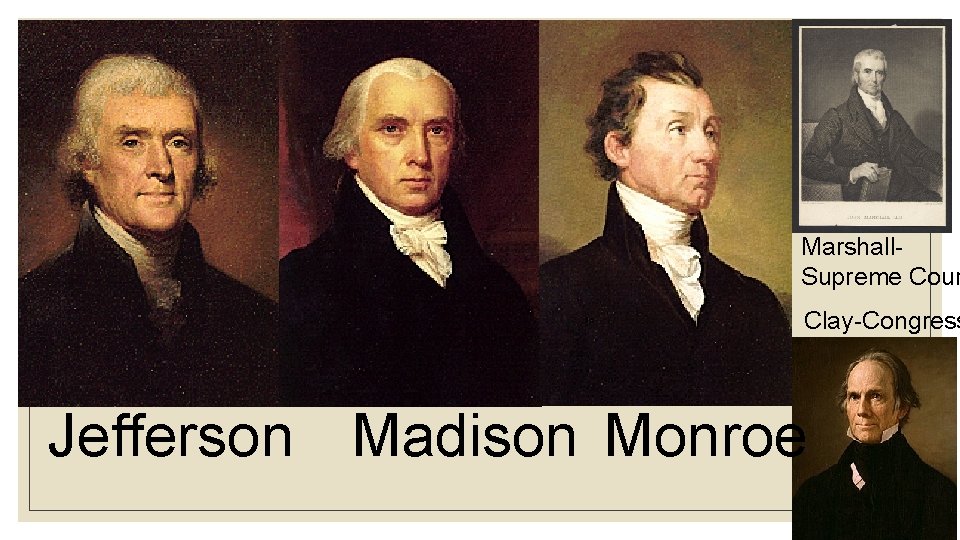 Marshall. Supreme Cour Clay-Congress Jefferson Madison Monroe 