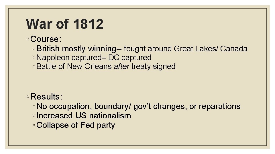 War of 1812 ◦ Course: ◦ British mostly winning-- fought around Great Lakes/ Canada