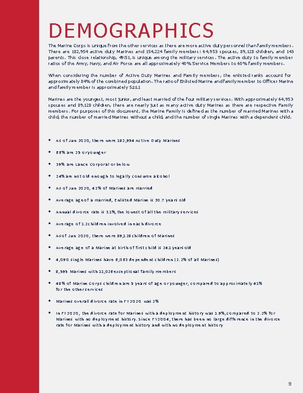 DEMOGRAPHICS The Marine Corps is unique from the other services as there are more