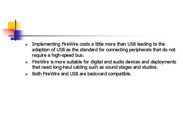 n n n Implementing Fire. Wire costs a little more than USB leading to