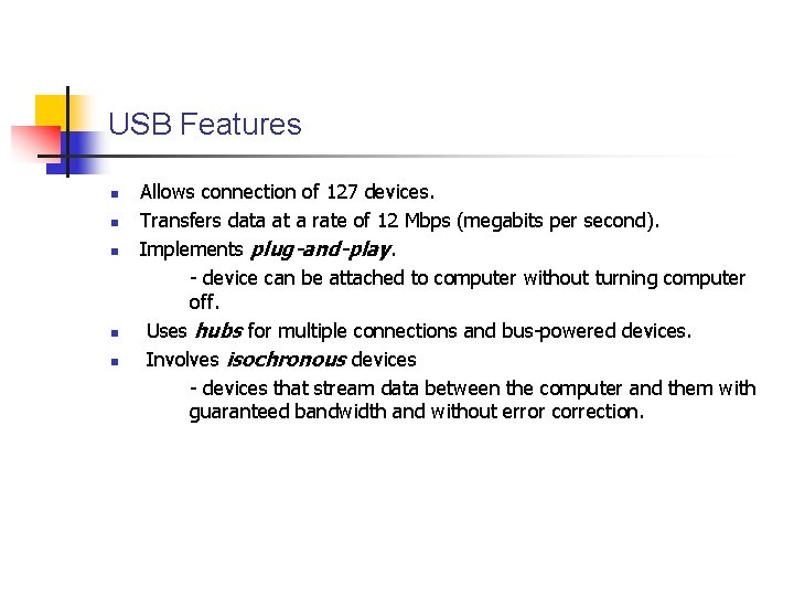 USB Features n n n Allows connection of 127 devices. Transfers data at a