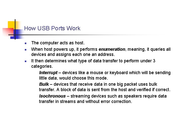 How USB Ports Work n n n The computer acts as host. When host
