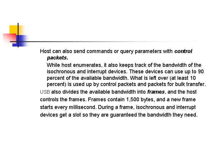 Host can also send commands or query parameters with control packets. While host enumerates,