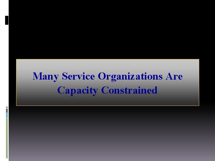 Many Service Organizations Are Capacity Constrained 