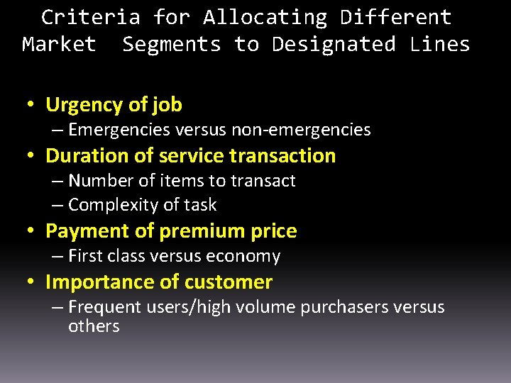 Criteria for Allocating Different Market Segments to Designated Lines • Urgency of job –