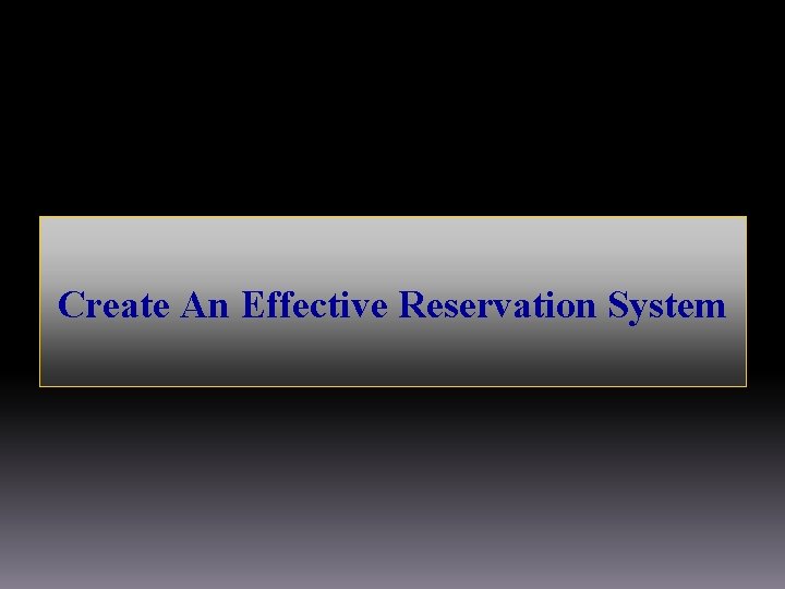 Create An Effective Reservation System 