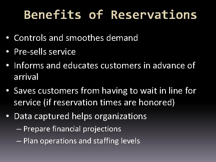 Benefits of Reservations • Controls and smoothes demand • Pre-sells service • Informs and