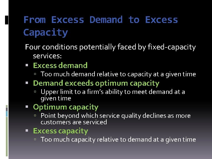 From Excess Demand to Excess Capacity Four conditions potentially faced by fixed-capacity services: Excess