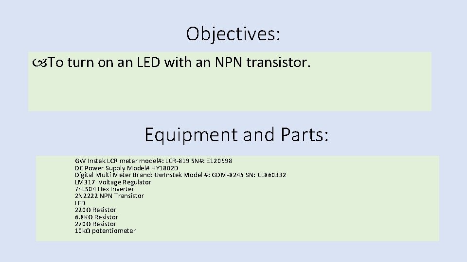 Objectives: To turn on an LED with an NPN transistor. Equipment and Parts: GW