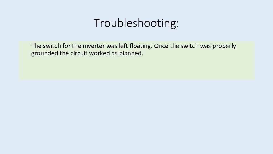 Troubleshooting: The switch for the inverter was left floating. Once the switch was properly