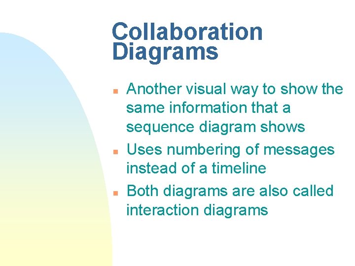 Collaboration Diagrams n n n Another visual way to show the same information that