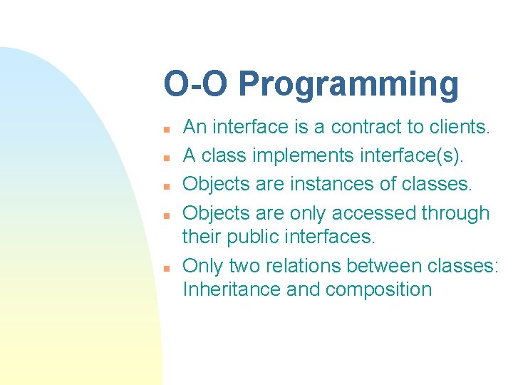 O-O Programming n n n An interface is a contract to clients. A class