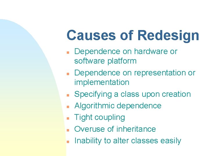 Causes of Redesign n n n Dependence on hardware or software platform Dependence on
