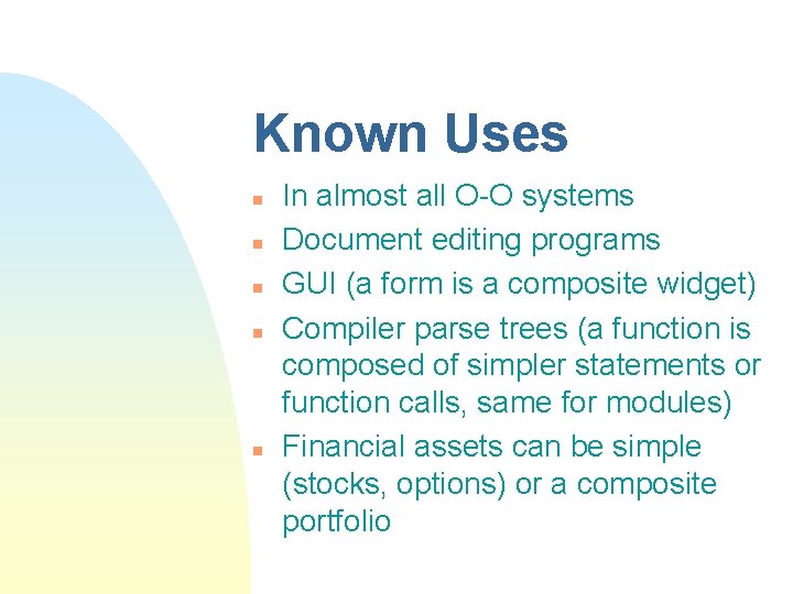 Known Uses n n n In almost all O-O systems Document editing programs GUI