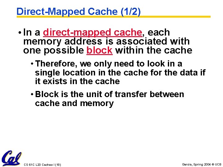 Direct-Mapped Cache (1/2) • In a direct-mapped cache, each memory address is associated with
