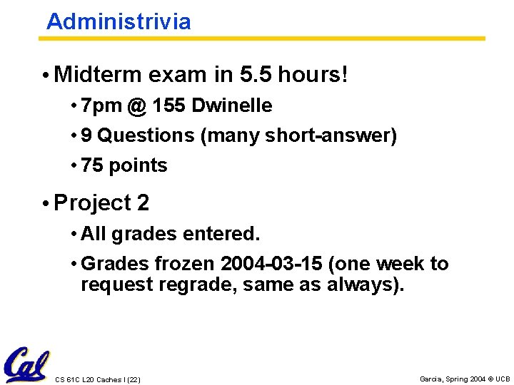 Administrivia • Midterm exam in 5. 5 hours! • 7 pm @ 155 Dwinelle