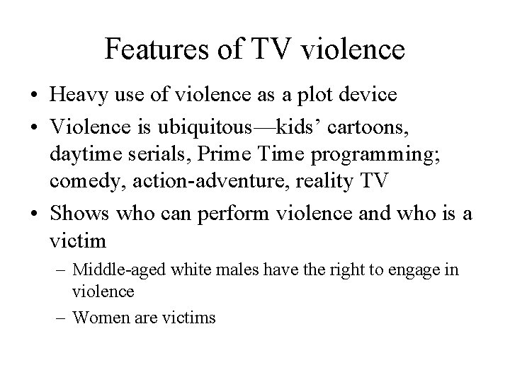 Features of TV violence • Heavy use of violence as a plot device •