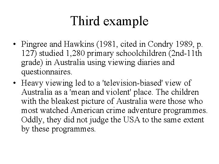 Third example • Pingree and Hawkins (1981, cited in Condry 1989, p. 127) studied