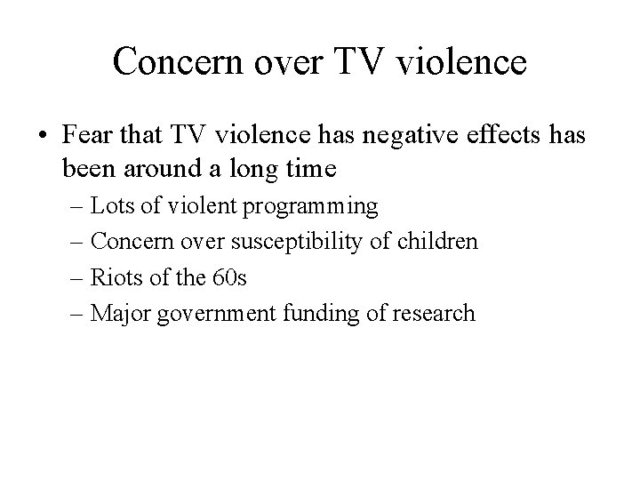 Concern over TV violence • Fear that TV violence has negative effects has been