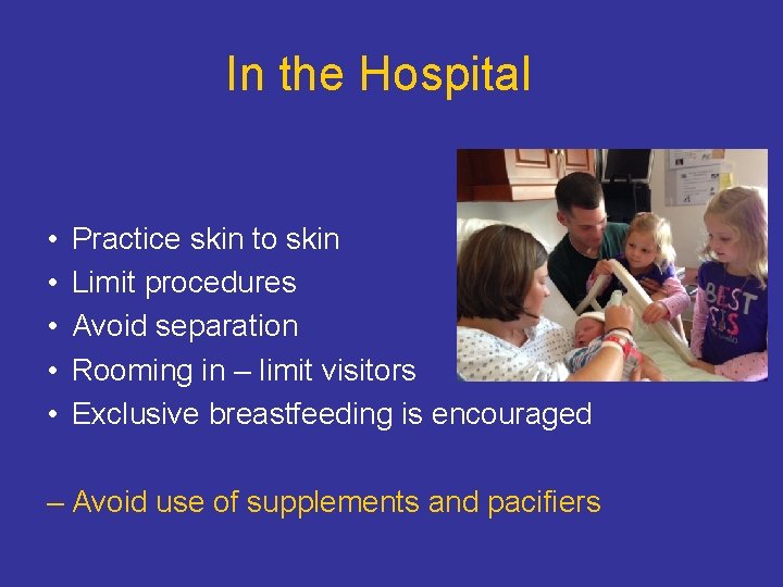In the Hospital • • • Practice skin to skin Limit procedures Avoid separation In the Hospital • • • Practice skin to skin Limit procedures Avoid separation