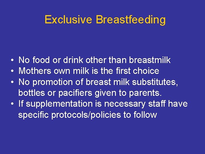 Exclusive Breastfeeding • No food or drink other than breastmilk • Mothers own milk Exclusive Breastfeeding • No food or drink other than breastmilk • Mothers own milk
