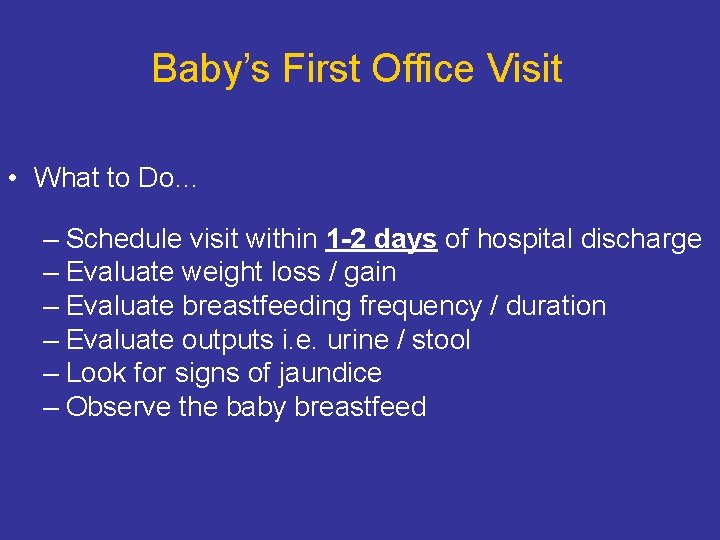 Baby’s First Office Visit • What to Do… – Schedule visit within 1 -2 Baby’s First Office Visit • What to Do… – Schedule visit within 1 -2