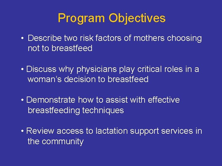 Program Objectives • Describe two risk factors of mothers choosing not to breastfeed • Program Objectives • Describe two risk factors of mothers choosing not to breastfeed •