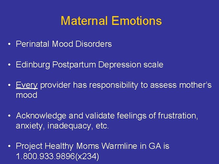 Maternal Emotions • Perinatal Mood Disorders • Edinburg Postpartum Depression scale • Every provider Maternal Emotions • Perinatal Mood Disorders • Edinburg Postpartum Depression scale • Every provider