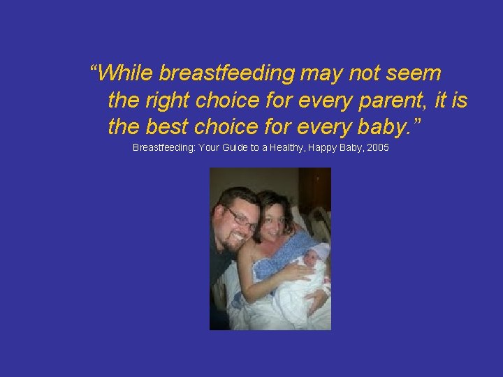 “While breastfeeding may not seem the right choice for every parent, it is the “While breastfeeding may not seem the right choice for every parent, it is the