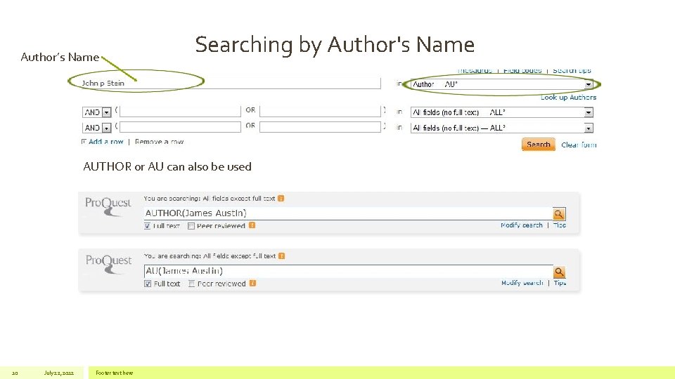 Author’s Name Searching by Author's Name AUTHOR or AU can also be used 10