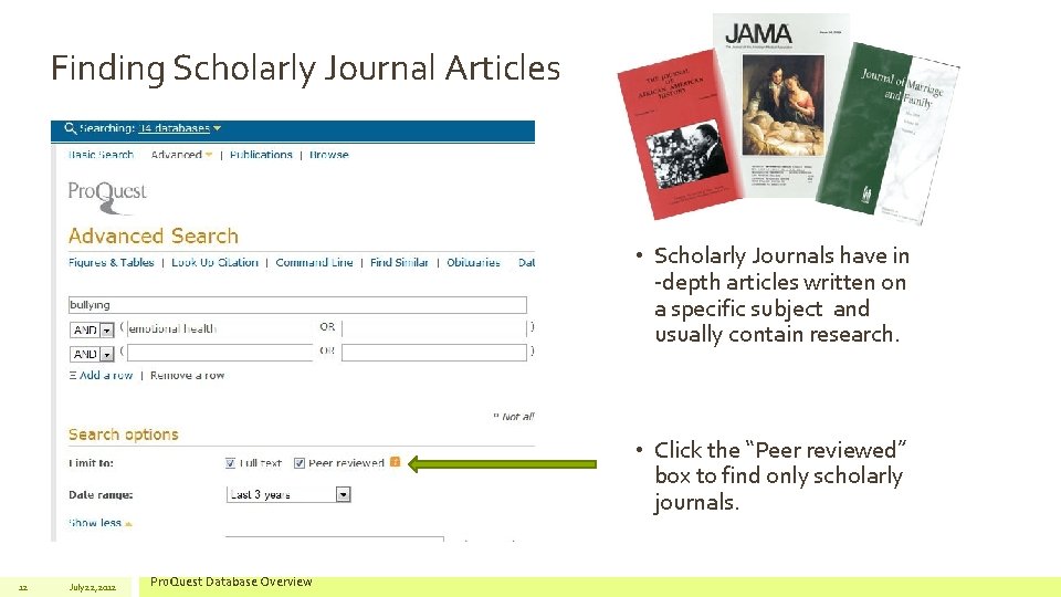 Finding Scholarly Journal Articles • Scholarly Journals have in -depth articles written on a
