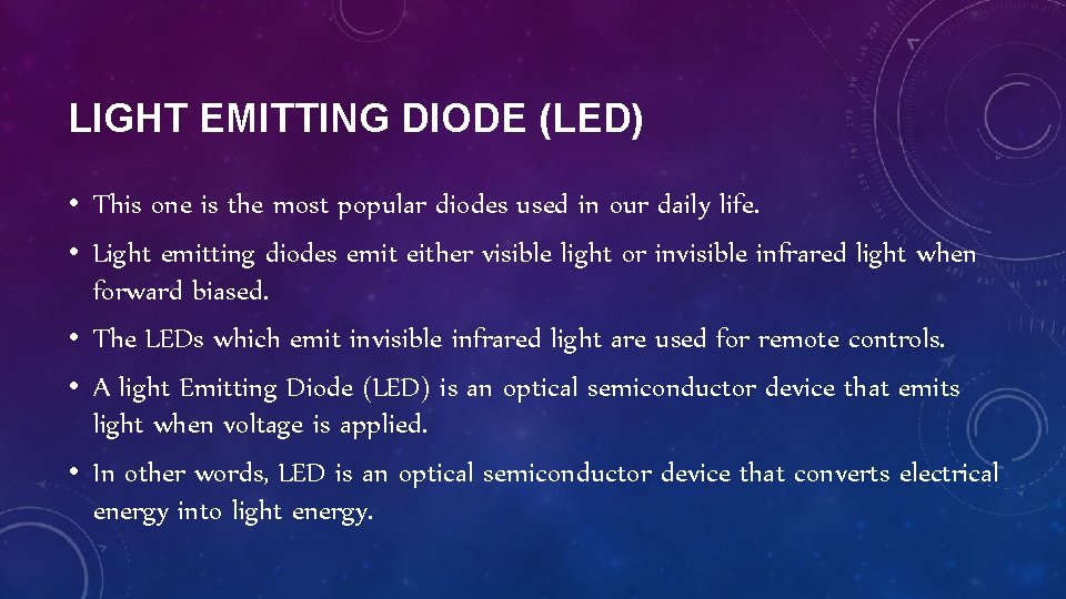 LIGHT EMITTING DIODE (LED) • This one is the most popular diodes used in